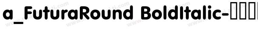 a_FuturaRound BoldItalic字体转换
